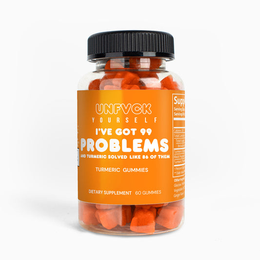 I GOT 99 PROBLEMS AND TURMERIC SOLVED LIKE 86 OF THEM - Turmeric Gummies